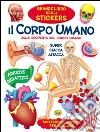 Il corpo umano. Alla scoperta del corpo umano. Con adesivi. Ediz. a colori libro