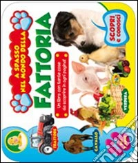 A spasso nel mondo della fattoria. Ediz. illustrata libro