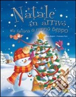 Natale in arrivo alla fattoria di nonno Beppo. Ediz. illustrata libro