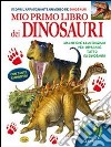 Mio primo libro dei dinosauri. Ediz. illustrata libro