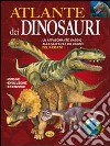 Atlante dei dinosauri. Ediz. illustrata libro