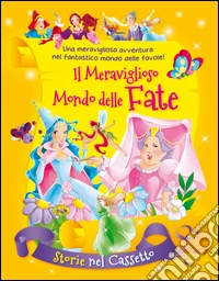 Il meraviglioso mondo delle fate libro