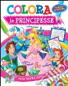 Colora le principesse. Ediz. illustrata libro