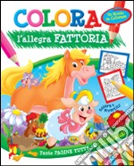 Colora l'allegra fattoria. Ediz. illustrata libro