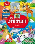 Gli animali. Ediz. illustrata libro