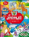 Gli animali. Ediz. illustrata libro