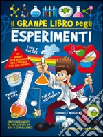 Il grande libro degli esperimenti. Ediz. illustrata