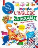 Gli animali. Imparo l'inglese libro