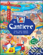 Il cantiere. Ediz. a colori libro