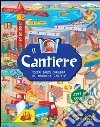 Il cantiere. Ediz. a colori libro