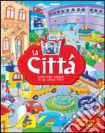 La città. Ediz. a colori libro