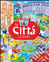 La città. Ediz. a colori libro