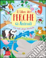 Gli animali. Il libro dei perché. Ediz. a colori libro