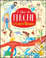 Il corpo umano. Il libro dei perché. Ediz. a colori libro