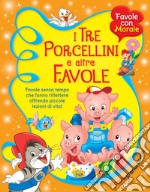 I tre porcellini e altre favole. Ediz. illustrata libro