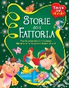 Storie della fattoria. Favole senza tempo che fanno riflettere offrendo piccole lezioni di vita! libro