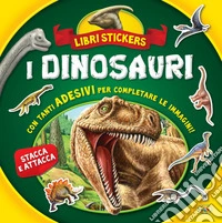 I dinosauri. Con adesivi. Ediz. a colori libro