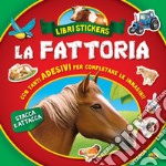 La fattoria. Con adesivi. Ediz. a colori libro