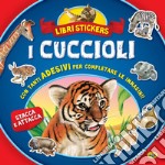 I cuccioli. Con adesivi. Ediz. a colori libro