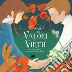 Storie di valori e virtù. Ediz. illustrata libro