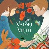 Storie di valori e virtù. Ediz. illustrata libro