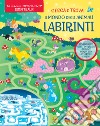 Il mondo degli animali. Labirinti libro