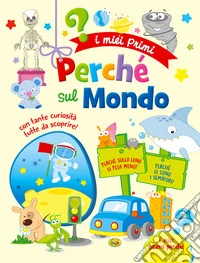 I miei primi perché sul mondo libro
