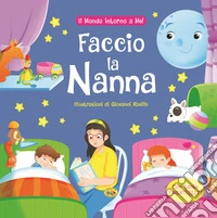 Faccio la nanna. Ediz. a colori libro