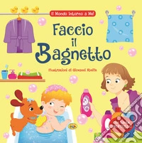 Faccio il bagnetto. Ediz. a colori libro