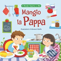 Mangio la pappa. Ediz. a colori libro
