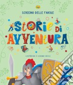 Storie Di Avventure. Scrigno Delle Favole libro