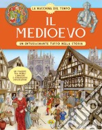 Il Medioevo. Un entusiasmante tuffo nella storia. La macchina del tempo libro