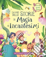 Le più belle storie di magia e incantesimi. Ediz. a colori libro