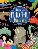 I dinosauri. Il libro dei perché. Ediz. a colori libro