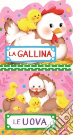 La gallina. Le uova. Ediz. a colori libro