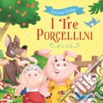 I tre porcellini. Ediz. illustrata libro