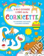 Il mio grande libro delle cornicette. Ediz. a colori libro