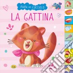 La gattina. Adotta un cucciolo. Ediz. a colori libro