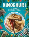 Dinosauri. La grande enciclopedia. Ediz. a colori libro