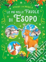 Le più belle favole di Esopo. Ediz. a colori libro