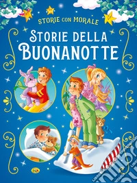 Storie della buonanotte. Ediz. a colori libro