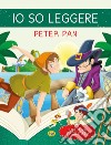 Peter Pan. Io so leggere. Ediz. a colori libro