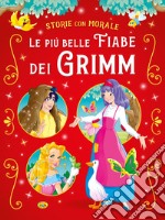 Le più belle fiabe dei Grimm. Ediz. a colori libro