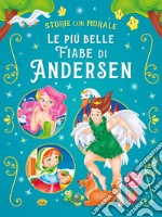 Le più belle fiabe di Andersen. Ediz. a colori libro