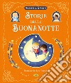 Storie della buonanotte. Ediz. a colori libro