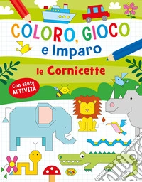 Le cornicette. Coloro, gioco e imparo. Ediz. a colori libro