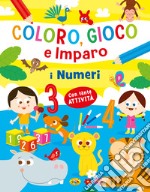 I numeri. Coloro, gioco e imparo. Ediz. a colori libro