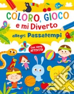 Allegri passatempi. Coloro, gioco e mi diverto. Ediz. a colori