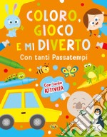 Coloro, gioco e mi diverto con tanti passatempi. Ediz. a colori libro