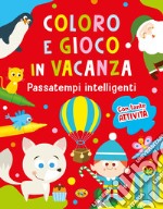 Coloro e gioco in vacanza. Passatempi intelligenti libro